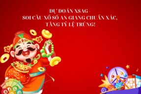 Dự đoán XSAG – Soi cầu xổ số An Giang chuẩn xác, tăng tỷ lệ trúng!