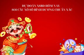 Dự đoán XSBD hôm nay – Soi cầu xổ số Bình Dương chuẩn xác