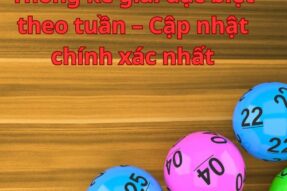 Thống kê giải đặc biệt theo tuần – Cập nhật chính xác nhất