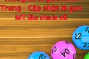 Thống kê lô gan miền Trung – Cập nhật lô gan MT lâu chưa về