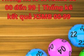 Thống kê lô tô XSMB từ 00 đến 99 | Thống kê kết quả XSMB 00-99