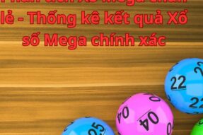 Phân tích XS Mega chẵn lẻ – Thống kê kết quả Xổ số Mega chính xác