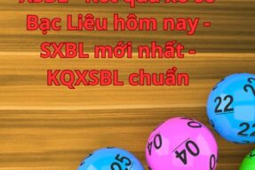 XSBL – Kết quả xổ số Bạc Liêu hôm nay – SXBL mới nhất – KQXSBL chuẩn