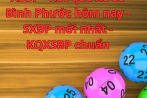 XSBP – Kết quả xổ số Bình Phước hôm nay – SXBP mới nhất – KQXSBP chuẩn