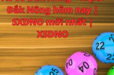 Xổ số Đắk Nông – KQXS Đắk Nông hôm nay | SXDNO mới nhất | XSDNO