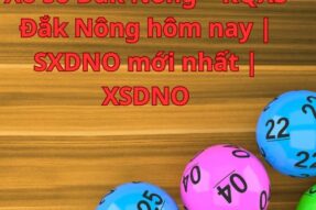 Xổ số Đắk Nông – KQXS Đắk Nông hôm nay | SXDNO mới nhất | XSDNO