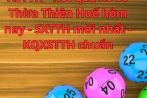 XSTTH – Kết quả xổ số Thừa Thiên Huế hôm nay – SXTTH mới nhất – KQXSTTH chuẩn