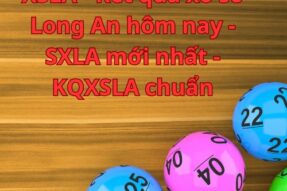 XSLA – Kết quả xổ số Long An hôm nay – SXLA mới nhất – KQXSLA chuẩn