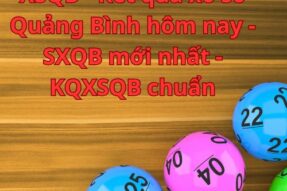 XSQB – Kết quả xổ số Quảng Bình hôm nay – SXQB mới nhất – KQXSQB chuẩn