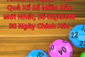 XSMB 30 Ngày – Kết Quả Xổ Số Miền Bắc Mới Nhất, Sổ KQXSMB 30 Ngày Chính Xác