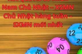 Kết quả Xổ số miền Nam Chủ Nhật – XSMN Chủ Nhật hàng tuần – SXMN mới nhất