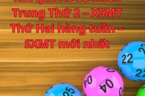 Kết quả Xổ số miền Trung Thứ 2 – XSMT Thứ Hai hàng tuần – SXMT mới nhất