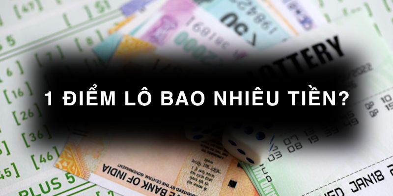 1 điểm lô bao nhiêu tiền