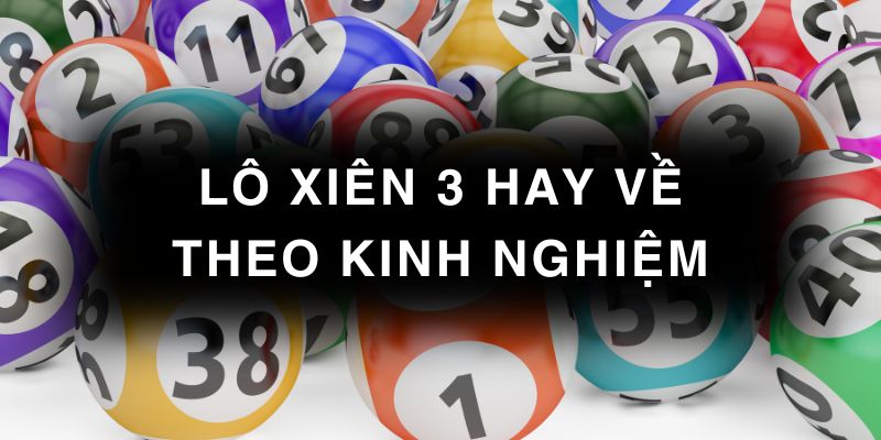 Các cặp xiên 3 hay về theo kinh nghiệm