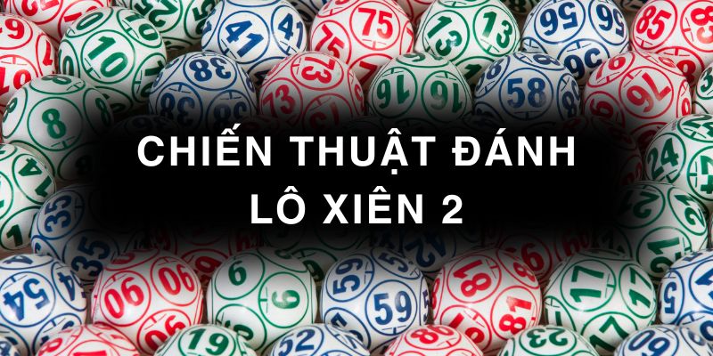 Chiến thuật đánh lô xiên 2