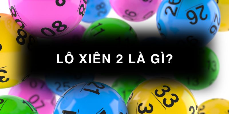Lô xiên 2 là gì