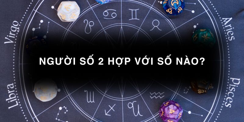 Người số 2 hợp với số nào