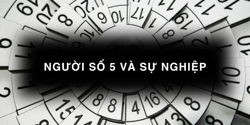 Người số 5 và sự nghiệp