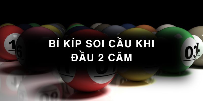 Phương pháp soi cầu khi đầu 2 câm