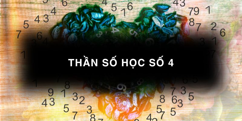 Số 4 trong thần số học là gì