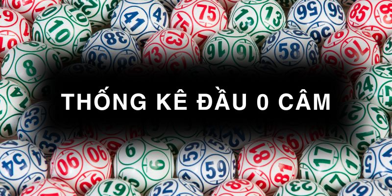 Thống kê đầu 0 câm