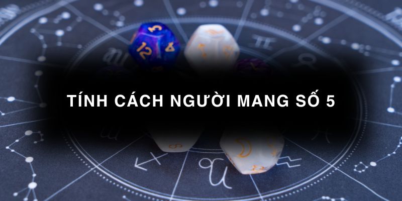 Tính cách người mang số 5