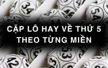 Lô hay về thứ 5: Bí quyết chọn số chuẩn xác cho dân chơi