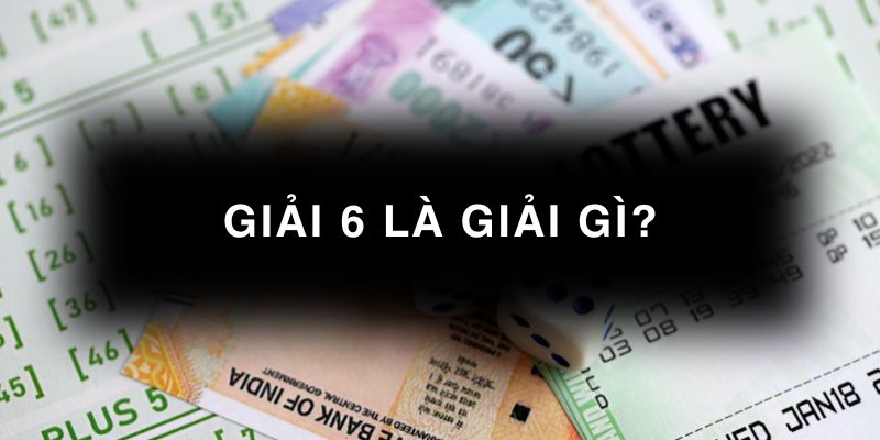 giải 6 là giải gì