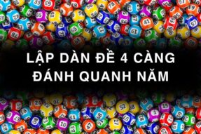 Bật mí công thức lập dàn đề 4 càng đánh quanh năm chắc ăn