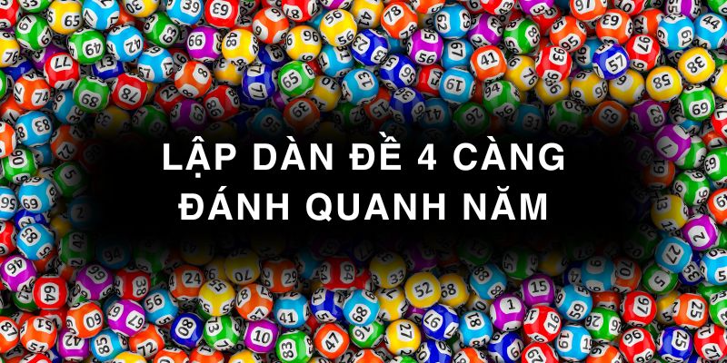 lập dàn đề 4 càng đánh quanh năm