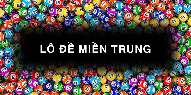 Lô đề miền Trung có gì?