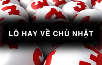 Bí quyết chơi lô hay về Chủ nhật hiệu quả từ cao thủ