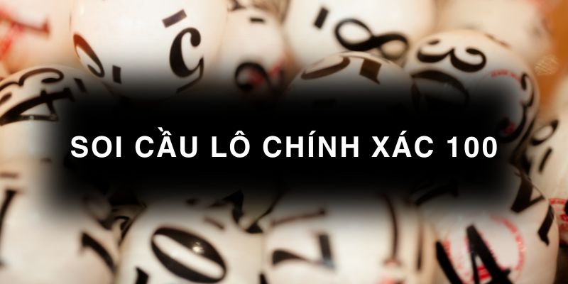 soi cầu lô chính xác 100
