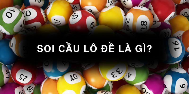 soi cầu lô đề là gì