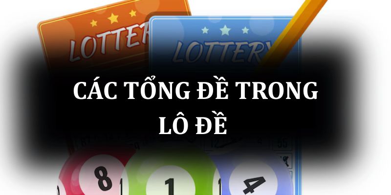 Các tổng đề trong lô đề gồm những con gì?