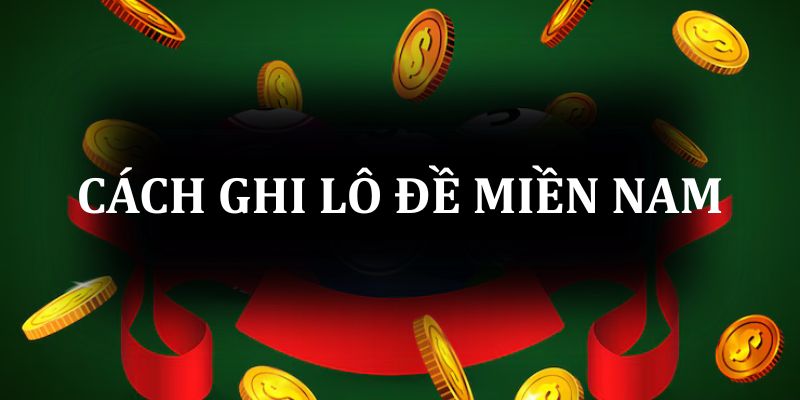Cách ghi lô đề miền Nam