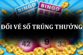 Cách đổi vé số trúng thưởng nhanh chóng và an toàn