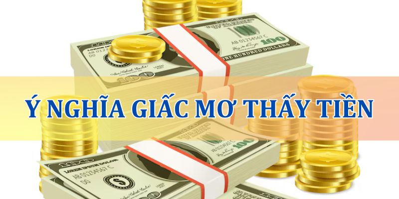 Giải mã điềm báo giấc mơ thấy tiền: tài lộc hay cảnh báo?