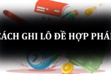 Hướng dẫn cách ghi lô đề 3 miền chuẩn xác, hợp pháp