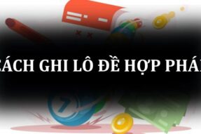 Hướng dẫn cách ghi lô đề 3 miền chuẩn xác, hợp pháp