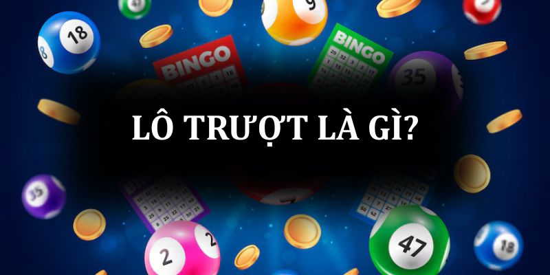 Lô trượt là gì?
