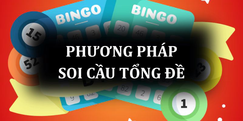 Phương pháp soi cầu tổng đề hiệu quả