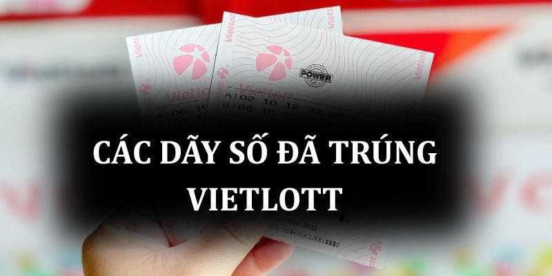 Tổng hợp các dãy số đã trúng Vietlott