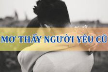 Nằm mơ thấy người yêu cũ đánh con gì dễ trúng nhất?